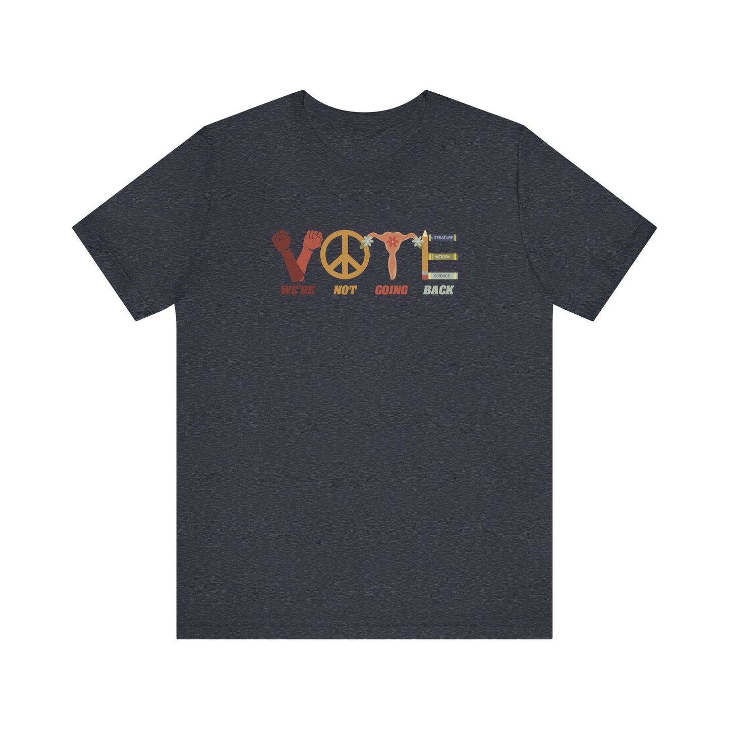 We're Not Going Back VOTE Unisex Tee