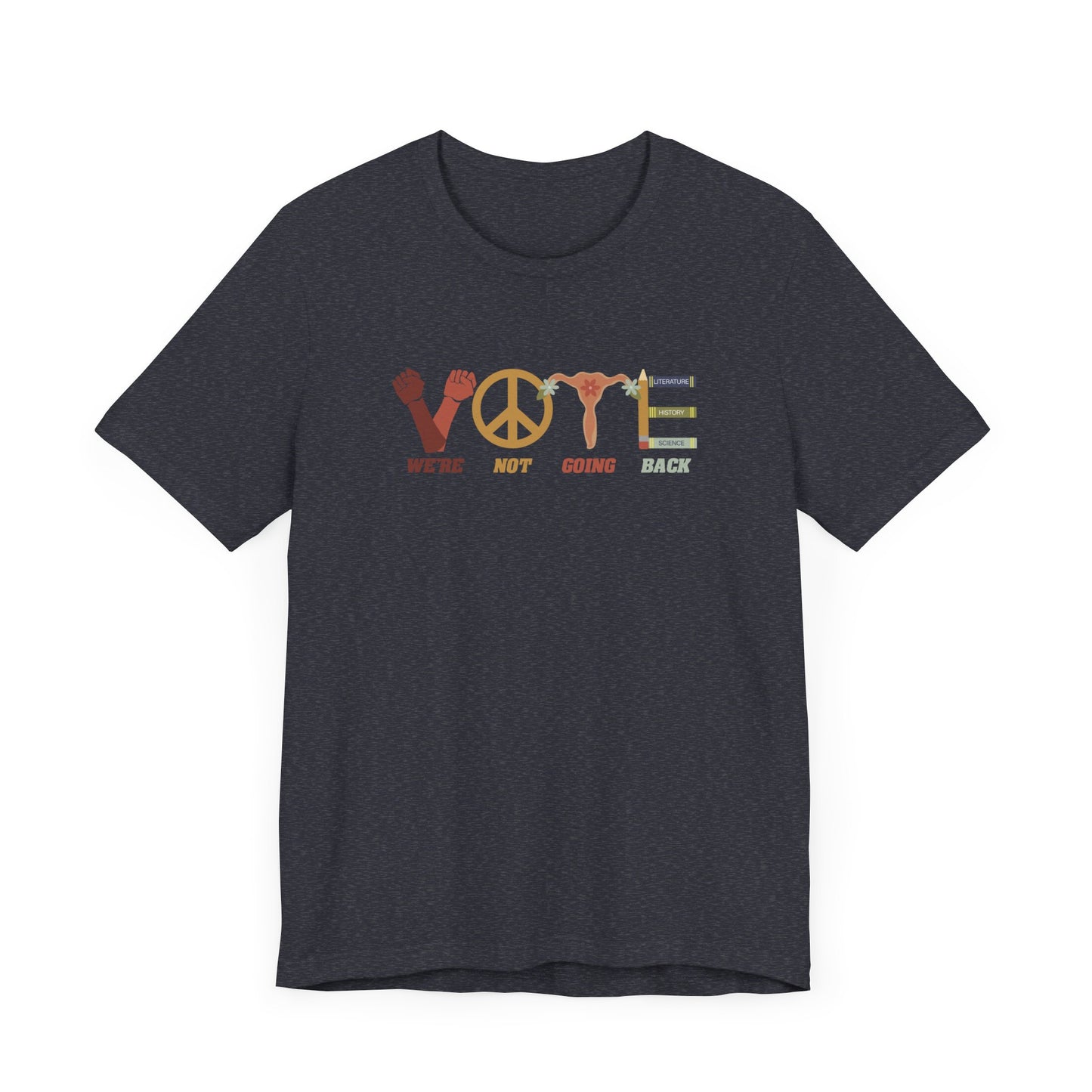 We're Not Going Back VOTE Unisex Tee